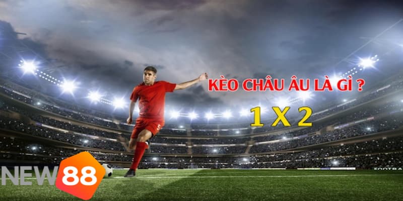 kèo nhà cái châu Âu kèo nhà cái châu Âu
