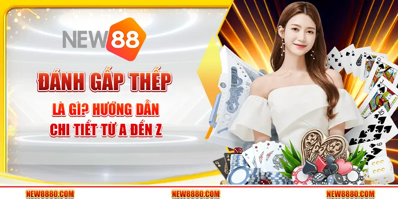 Đánh gấp thếp là gì? Hướng dẫn chi tiết từ A đến Z